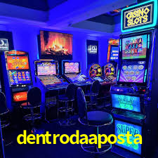 dentrodaaposta,dentroda aposta bet