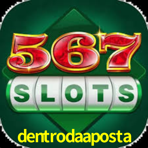 dentrodaaposta,dentroda aposta bet