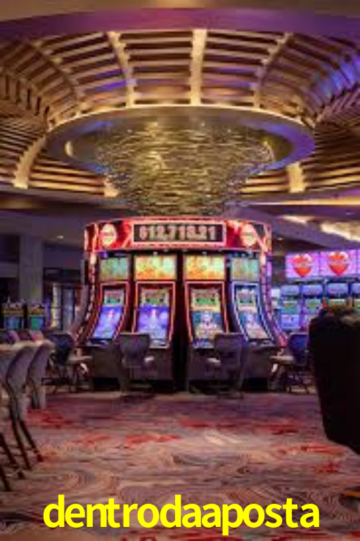 dentrodaaposta